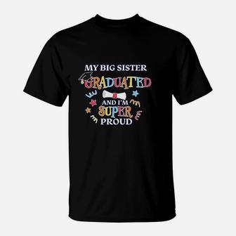 My Big Sister Graduated And I Am Super Proud Baby T-Shirt - Seseable