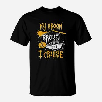 My Broom Broke So Now I Cruise Halloween Cruising T-Shirt - Seseable