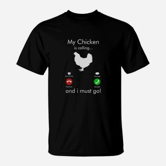 My Chicken Is Calling And I Must Go T-Shirt - Seseable