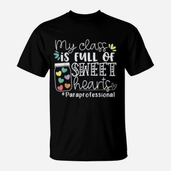 My Class Is Full Of Sweet Hearts Paraprofessional T-Shirt - Seseable