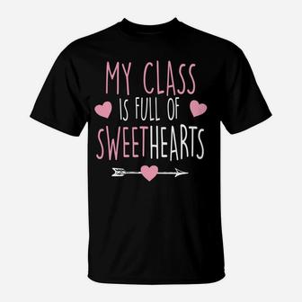 My Class Is Full Of Sweethearts Teacher Valentine T-Shirt - Seseable