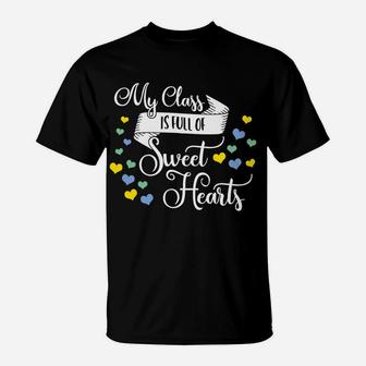 My Class Is Full Of Sweethearts Valentines Day Teacher T-Shirt - Seseable