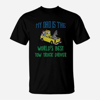 My Dad Is The Worlds Best Tow Truck Driver T-Shirt - Seseable