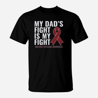 My Dads Fight Is My Fight Multiple Myeloma Shirt T-Shirt - Seseable
