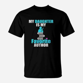 My Daughter Is My Favorite Author Book Writer Gift Idea T-Shirt