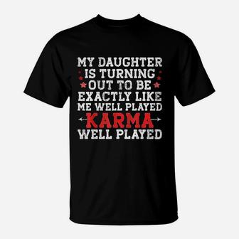 My Daughter Is Turning Out To Be Exactly Like Me Funny Mom T-Shirt - Seseable