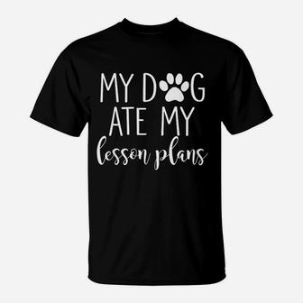 My Dog Ate My Lesson Plans T-Shirt - Seseable