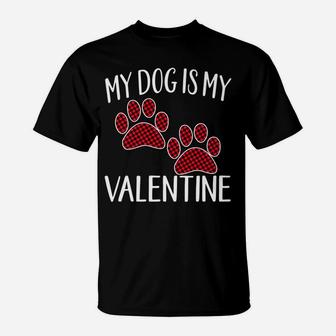 My Dog Is My Valentine Cute Paw Buffalo Plaid Anti T-Shirt - Seseable
