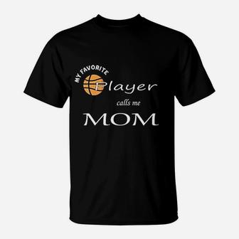 My Favorite Basketball Player Calls Me Mom Basketball Mom Gift T-Shirt - Seseable