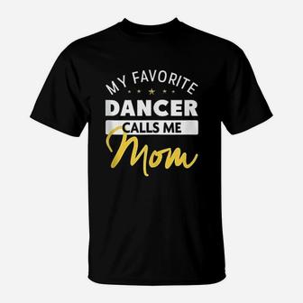 My Favorite Dancer Calls Me Mom Dance Mom T-Shirt - Seseable