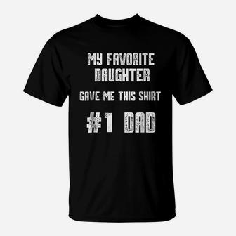 My Favorite Daughter Gave Me This Number One Dad T-Shirt - Seseable