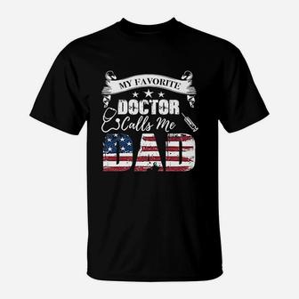 My Favorite Doctor Calls Me Dad Fathers Day Dad Gift T-Shirt - Seseable