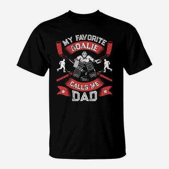 My Favorite Goalie Calls Me Dad Men Ice Hockey Sport T-Shirt - Seseable