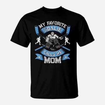 My Favorite Goalie Calls Mom Women Ice Hockey Sport T-Shirt - Seseable