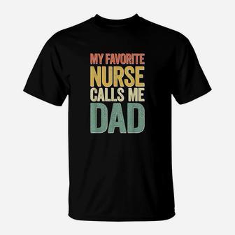My Favorite Nurse Calls Me Dad Fathers Day T-Shirt - Seseable
