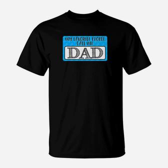 My Favorite People Call Me Dad Funny Gift For Father T-Shirt - Seseable