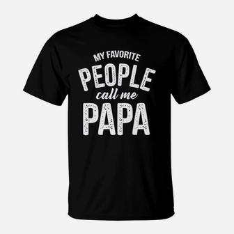 My Favorite People Call Me Papa Funny T-Shirt - Seseable