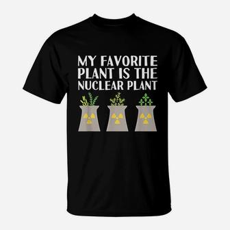 My Favorite Plant Is The Nuclear Plant Engineer T-Shirt - Seseable