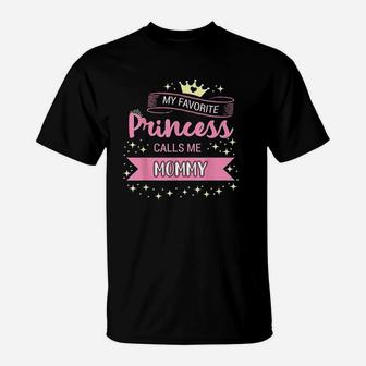 My Favorite Princess Calls Me Mommy T-Shirt - Seseable
