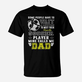 My Favorite Soccer Player Calls Me Dad Father Day T-Shirt - Seseable