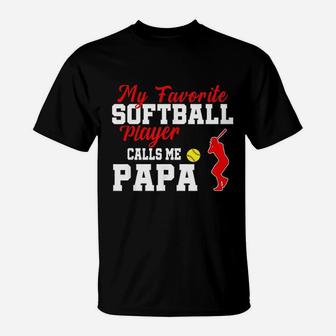 My Favorite Softball Player Calls Me Papa Funny Papa T-Shirt - Seseable