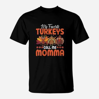 My Favorite Turkeys Call Me Momma Funny Thanksgivings Day T-Shirt - Seseable