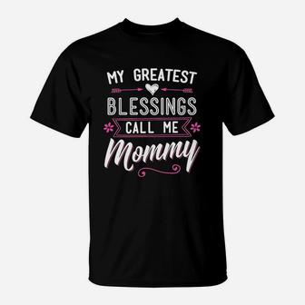 My Greatest Blessings Call Me Mommy Mom Mothers Day Gift T-Shirt | Seseable CA