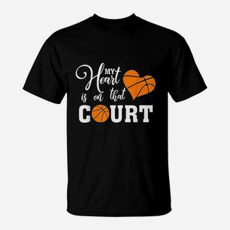 My Heart Is On That Court Basketball Mom Dad Husband T-Shirt - Seseable