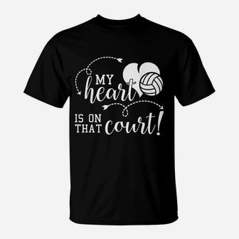 My Heart Is On That Volleyball Court High School Mom Dad T-Shirt - Seseable