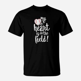 My Heart Is On The Field Baseball Shirt Ball Mom Dad T-Shirt - Seseable