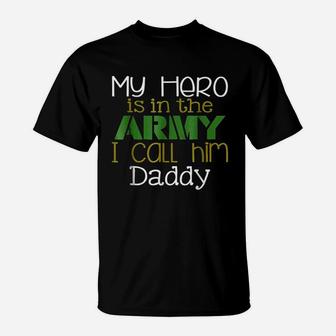 My Hero Is In The Army I Call Him Daddy T-Shirt - Seseable