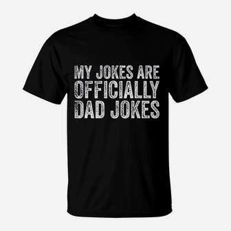 My Jokes Are Officially Dad Jokes Funny Dad Gift T-Shirt - Seseable