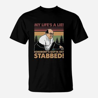 My Lifes A Lie Somebodys Gotta Got Stabbed T-Shirt - Seseable
