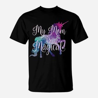 My Mom Is Magical Unicorn Girls For Mothers Day T-Shirt - Seseable