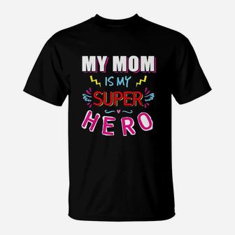 My Mom Is My Super Heroes Mother Day T-Shirt - Seseable