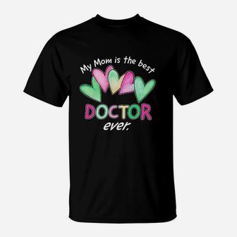 My Mom Is The Best Doctor Ever T-Shirt - Seseable