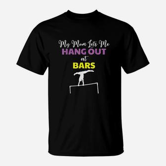 My Mom Lets Me Hang Out At Bars T-Shirt - Seseable