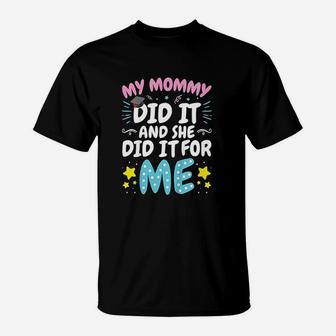 My Mommy Did It And She Did It For Me T-Shirt | Seseable FR