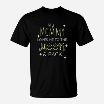 My Mommy Loves Me To The Moon And Back Mom T-Shirt - Seseable