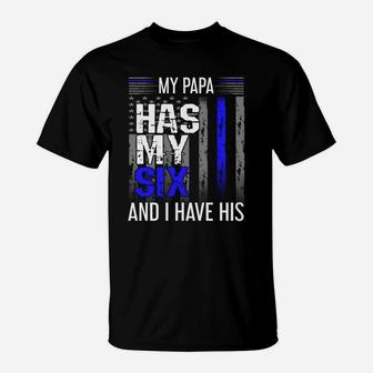 My Papa Has My Six Thin Blue Line Police Officer Apparel T-Shirt - Seseable