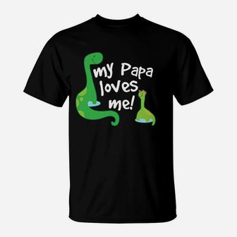 My Papa Loves Me Dinosaur, dad birthday gifts T-Shirt - Seseable