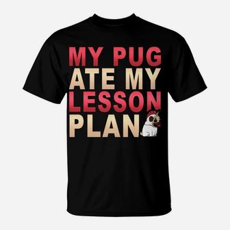 My Pug Dog Ate My Lesson Plan Pawprint Teacher T-Shirt - Seseable