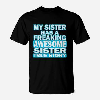 My Sister Has A Freaking Awesome Sister Funny T-Shirt - Seseable