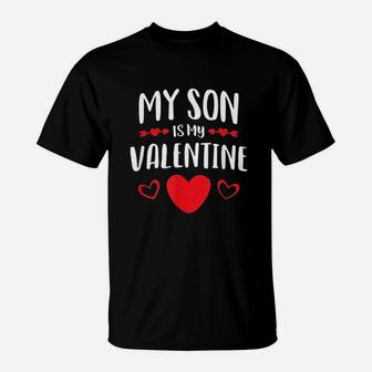 My Son Is My Valentine Mom Dad Valentine's Day Gift T-Shirt - Seseable
