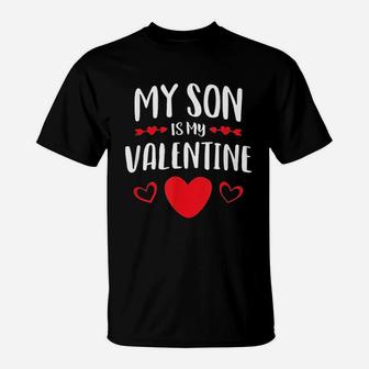 My Son Is My Valentine Mom Dad Valentine's Day T-Shirt - Seseable