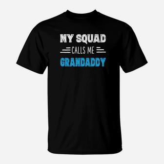 My Squad Calls Me Grandaddy Shirt Papa Grandpa Shirts Gifts T-Shirt - Seseable