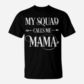 My Squad Calls Me Mama Mom Mother Gifts From Daughter T-Shirt - Seseable