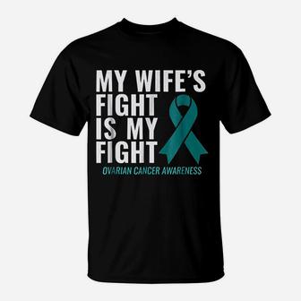 My Wife Is Fight Is My Fight Ovarian Canker Awareness T-Shirt - Seseable