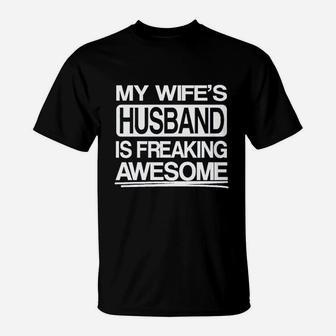 My Wifes Husband Is Freaking Awesome Funny T-Shirt - Seseable
