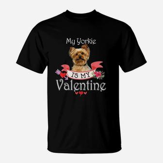 My Yorkie Dog Is My Valentine Lover Happy Cute Heart Anti T-Shirt - Seseable